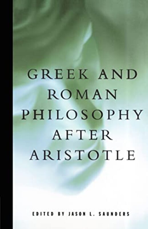 Greek And Roman Philosophy After Aristotle By Saunders, Jason L. - Paperback