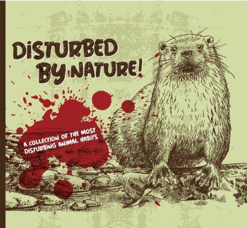 

Disturbed By Nature The Most Disturbing Animal Facts by Books By Boxer-Hardcover