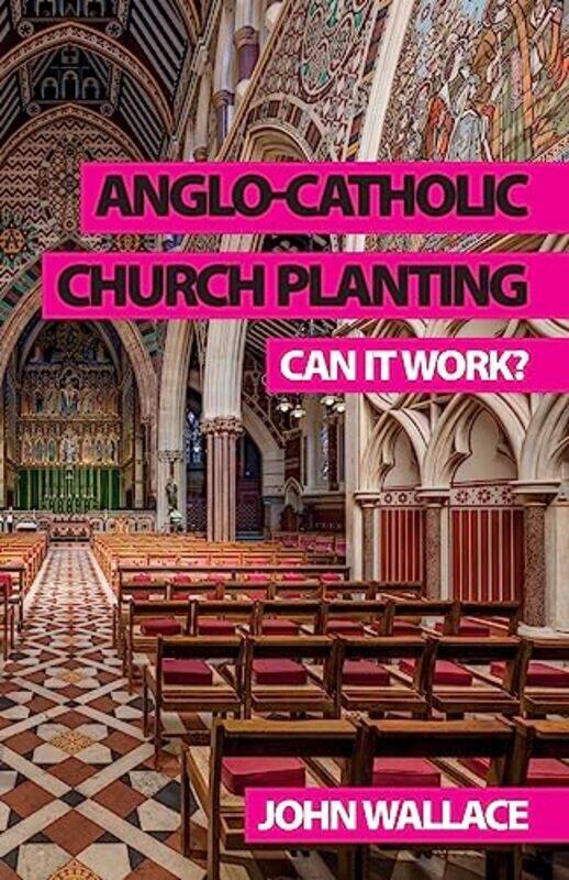 

AngloCatholic Church Planting by Kenneth Pettersen University of Stavanger Norway GouldCarl University of Nottingham UK Macrae-Paperback