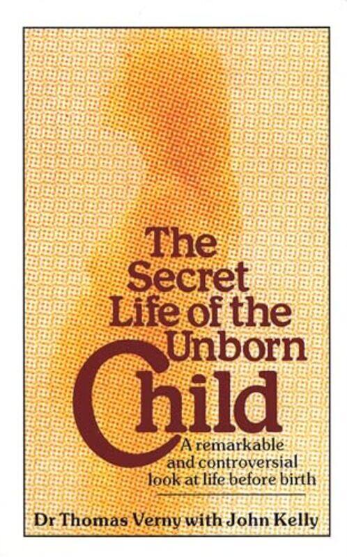 

The Secret Life Of The Unborn Child by John KellyDr Thomas Verny-Paperback
