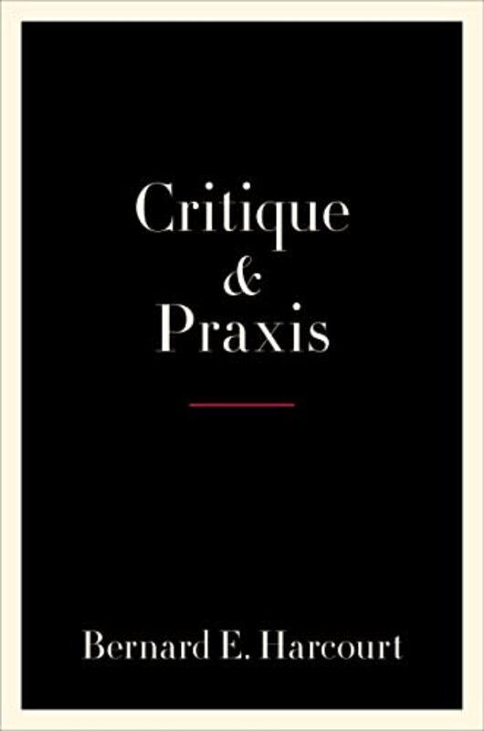 

Critique And Praxis by Bernard E Harcourt-Paperback