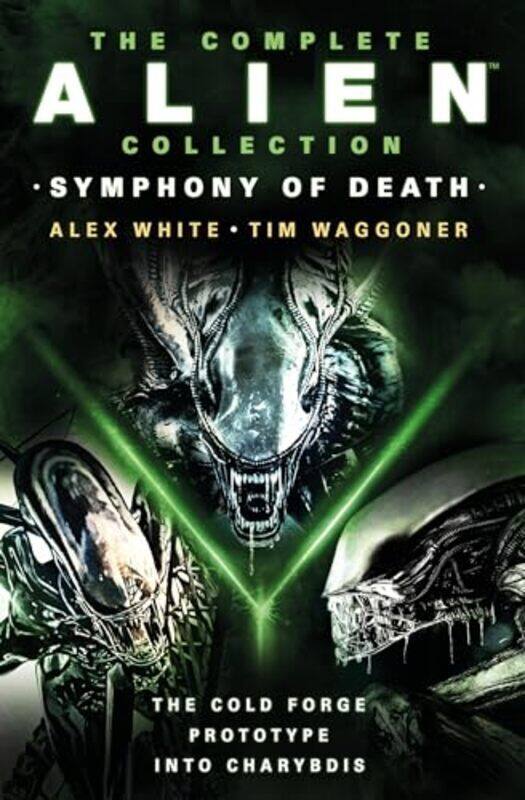 

The Complete Alien Collection Symphony Of Death The Cold Forge Prototype Into Charybdis By White, Alex - Waggoner, Tim - Paperback
