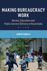 Making Bureaucracy Work by Akshay (University of Oxford) Mangla -Paperback