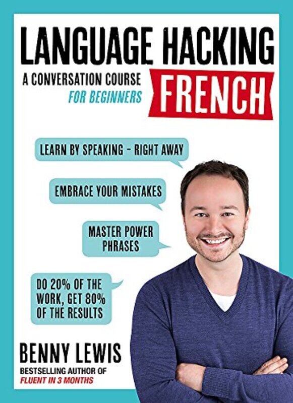 

LANGUAGE HACKING FRENCH (Learn How to Speak French - Right Away): A Conversation Course for Beginner,Paperback by Lewis, Benny