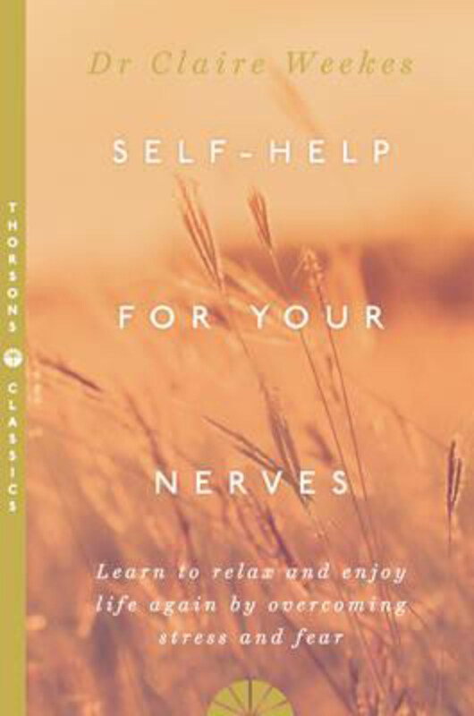 

Self-Help for Your Nerves: Learn to Relax and Enjoy Life Again by Overcoming Stress and Fear, Paperback Book, By: Dr. Claire Weekes