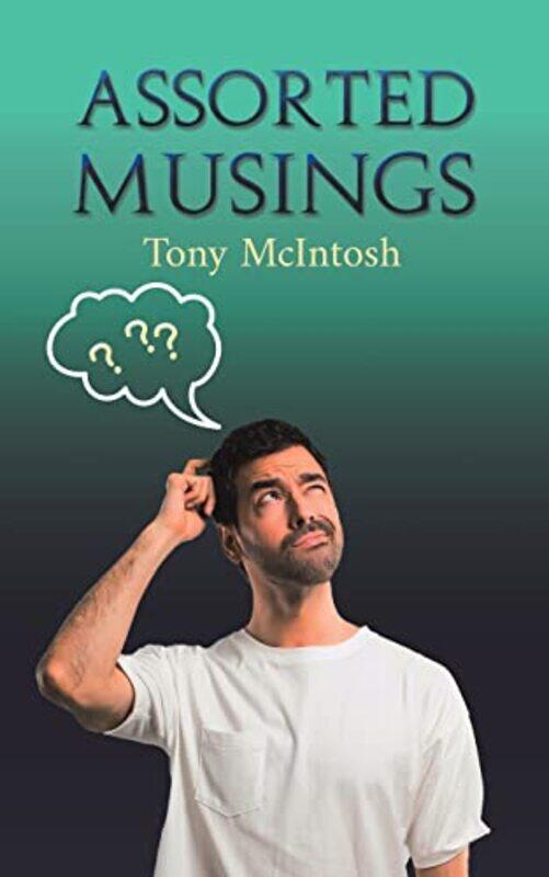 

Assorted Musings by Tony McIntosh-Paperback
