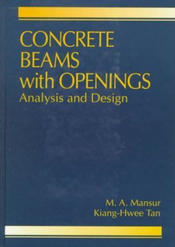 Concrete Beams with Openings: Analysis and Design, Hardcover Book, By: M. A. Mansur