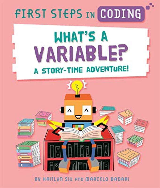 First Steps in Coding Whats a Variable? by Kaitlyn SiuMarcelo Badari-Hardcover