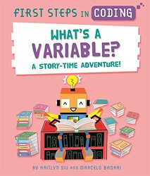 First Steps in Coding Whats a Variable? by Kaitlyn SiuMarcelo Badari-Hardcover