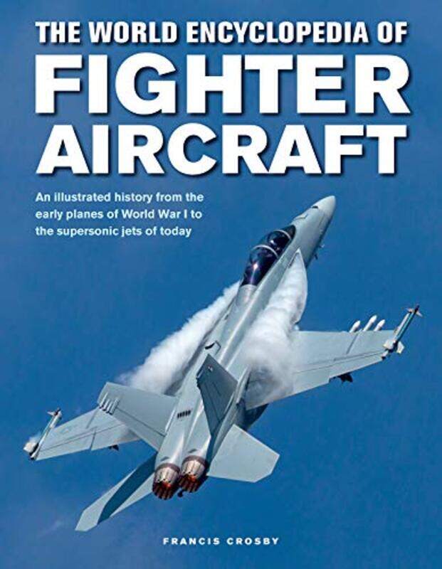 

Fighter Aircraft The World Encyclopedia of by Leanda ReevesAnneli Mclachlan-Hardcover