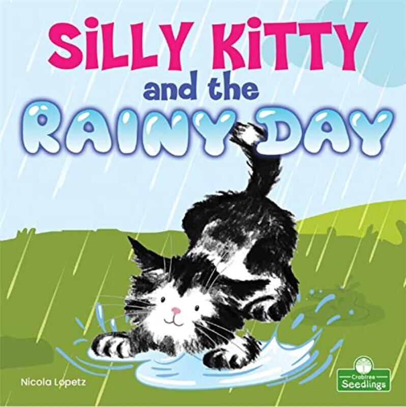 

Silly Kitty and the Rainy Day by Nicola Lopetz-Paperback