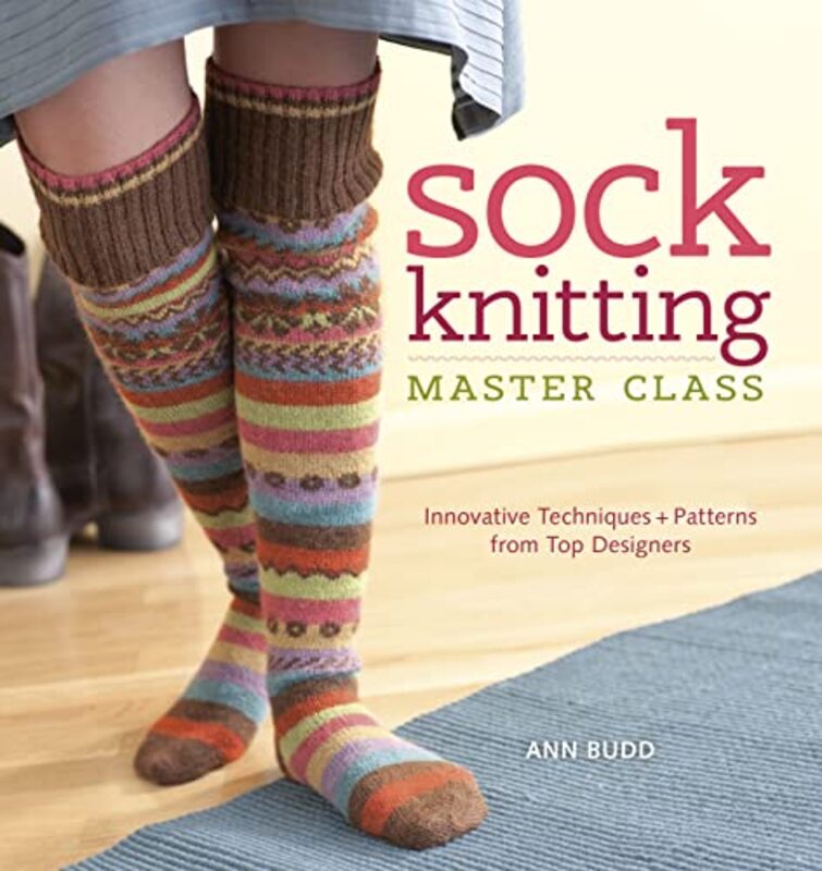 Sock Knitting Master Class , Paperback by Ann Budd