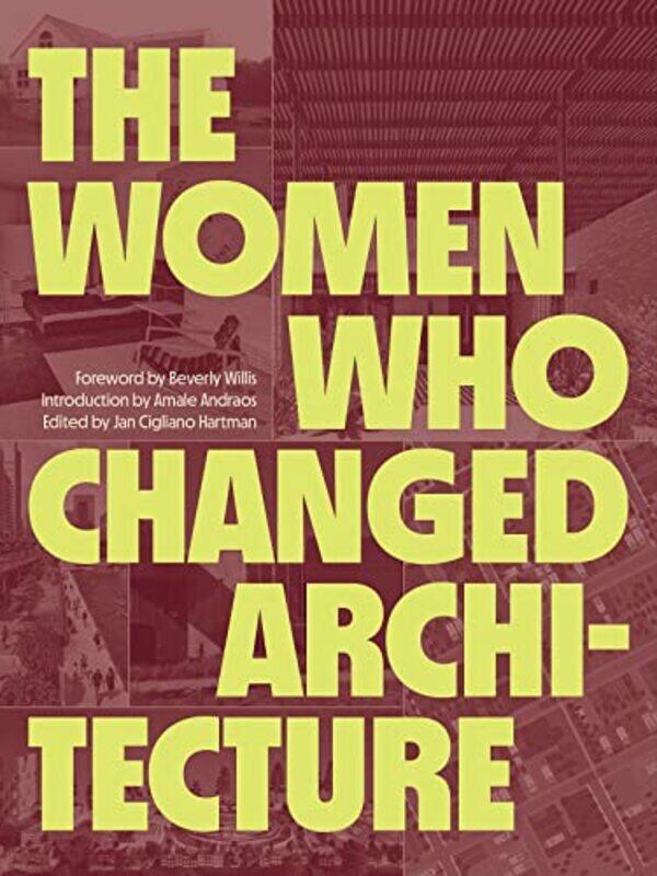 

The Women Who Changed Architecture by Jan Cigliano Hartman-Hardcover