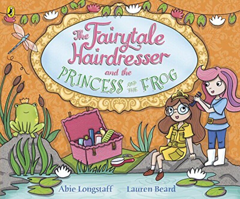 

The Fairytale Hairdresser and the Princess and the Frog , Paperback by Longstaff, Abie - Beard, Lauren - Beard, Lauren