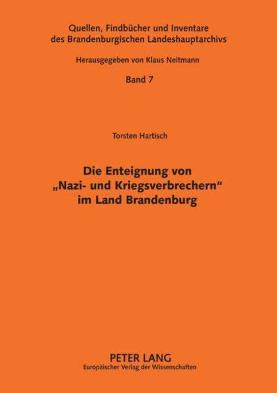 

Die Enteignung Von Nazi Und Kriegsverbrechern Im Land Brandenburg by Brandenburgisches Landeshauptarchiv-Paperback