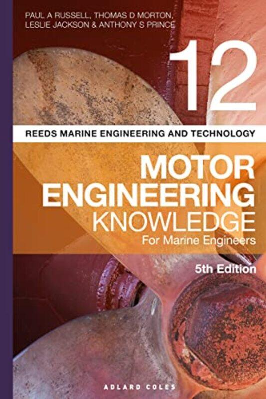 

Reeds Vol 12 Motor Engineering Knowledge For Marine Engineers by Paul Anthony RussellThomas D MortonMr Leslie JacksonAnthony S Prince-Paperback