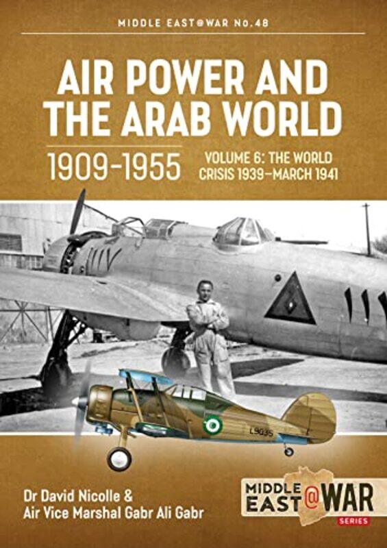 

Air Power and the Arab World 19091955 Volume 6 by David NicolleGabr Ali GabrTom Cooper-Paperback