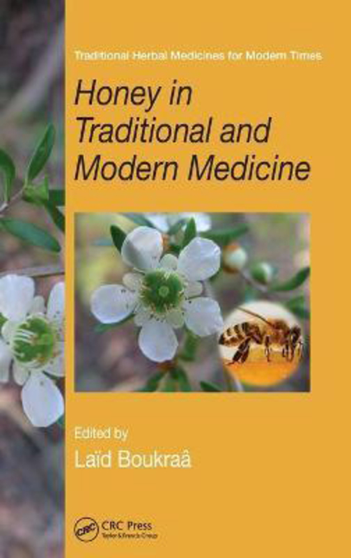 Honey in Traditional and Modern Medicine, Hardcover Book, By: Laid Boukraa