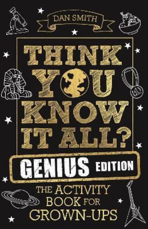 Think You Know It All? Genius Edition: The Activity Book for Grown-ups.paperback,By :Smith, Daniel
