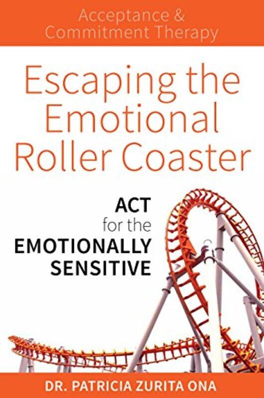 

Escaping the Emotional Roller Coaster by Dr Patricia Zurita Ona-Paperback