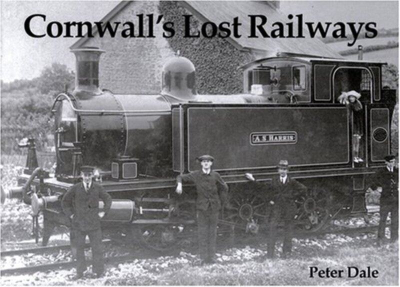 

Cornwalls Lost Railways by Peter Dale-Paperback