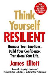 Think Yourself Resilient,Paperback, By:James Elliott