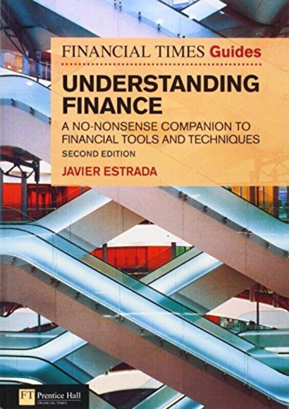 

Ft Guide To Understanding Finance: No-Nonsense Companion To Financial Tools And Techniques (The Ft G By Javier Estrada Paperback