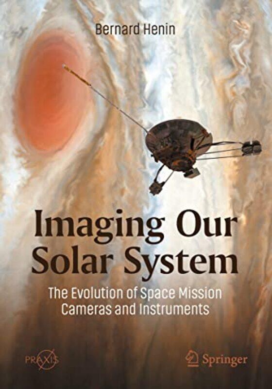 

Imaging Our Solar System The Evolution of Space Mission Cameras and Instruments by Susan PhD Ferentinos-Paperback