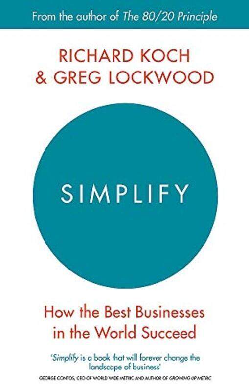 

Simplify: How the Best Businesses in the World Succeed, Paperback Book, By: Richard Koch