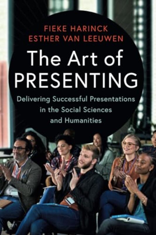 The Art of Presenting by Fieke Universiteit Leiden HarinckEsther van Universiteit Leiden Leeuwen-Paperback