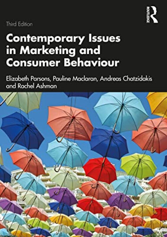 

Contemporary Issues in Marketing and Consumer Behaviour by Elizabeth ParsonsPauline Royal Holloway, University of London, UK MaclaranAndreas Chatzidak