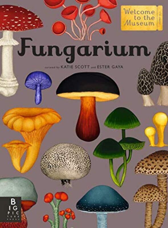 

Fungarium: Welcome to the Museum , Hardcover by Gaya, Ester - Scott, Katie