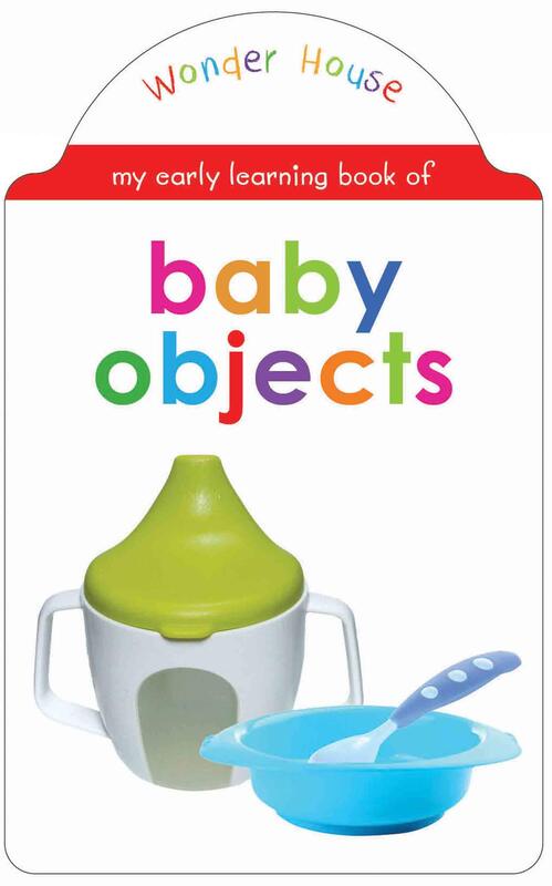 My early learning book of Baby Objects: Attractive Shape Board Books For Kids, Board Book, By: Wonder House Books