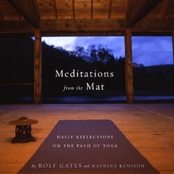 Meditations from the Mat: Daily Reflections on the Path of Yoga,Paperback,ByRolf Gates