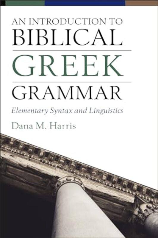 

An Introduction to Biblical Greek Grammar by Ronald J American Institute of Medical Laser Applications Marysville Ohio USA RiegelJohn C Godbold-Hardco
