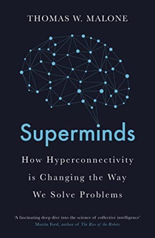 Superminds How Hyperconnectivity Is Changing The Way We Solve Problems by Malone, Thomas W...Paperback