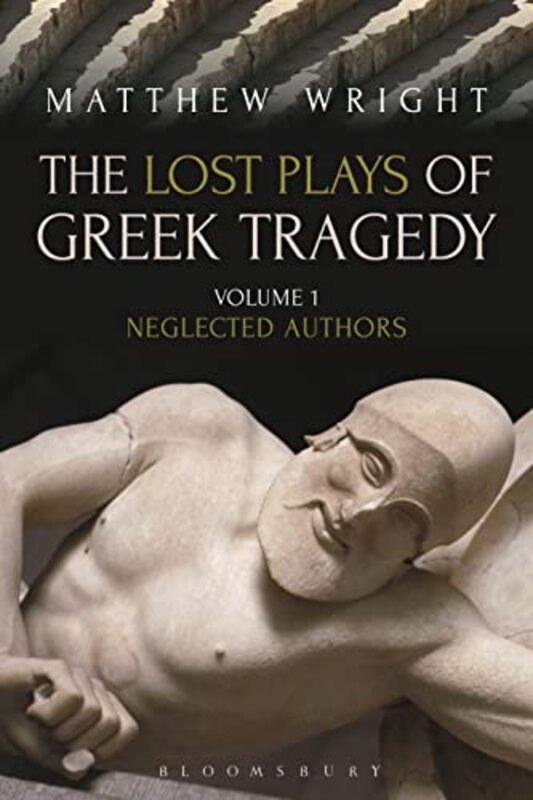 

The Lost Plays of Greek Tragedy Volume 1 by Dr Matthew University of Exeter, UK Wright-Paperback