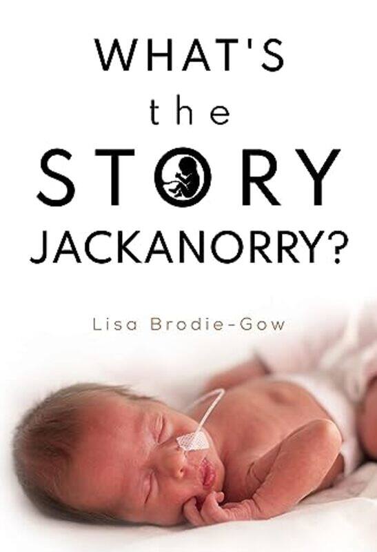 

Whats the Story Jackanorry by Lisa Brodie-Gow-Paperback