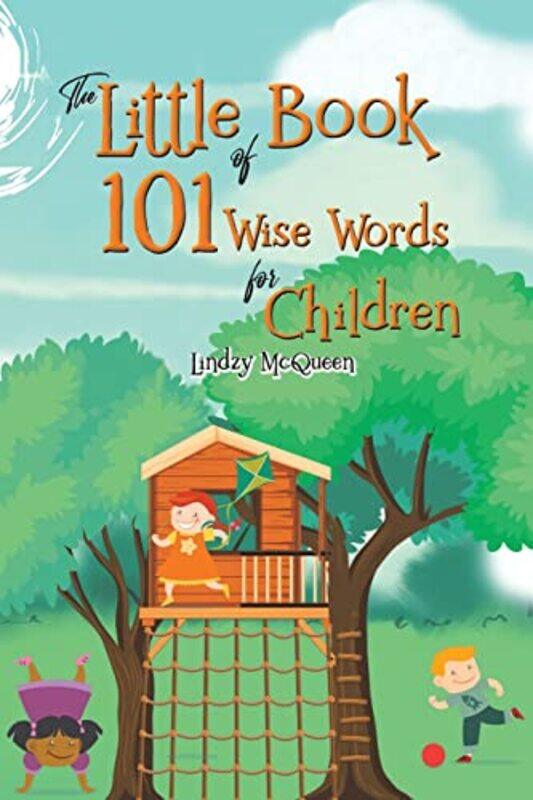 

The Little Book of 101 Wise Words for Children by Lindzy McQueen-Paperback