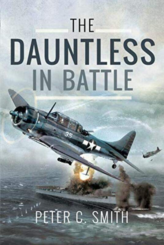 

The Dauntless in Battle by Peter C Smith-Hardcover