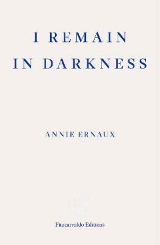 

I Remain in Darkness.paperback,By :Ernaux, Annie - Leslie, Tanya