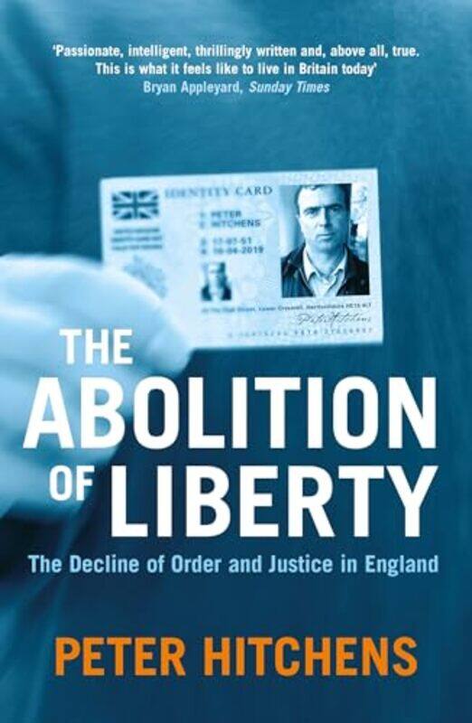 

The Abolition Of Liberty by Peter Hitchens-Paperback