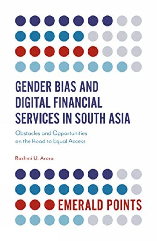 

Gender Bias And Digital Financial Services In South Asia by Dr Rashmi U (Bradford University, UK) Arora-Paperback