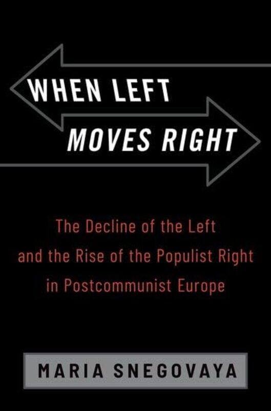 

When Left Moves Right by Maria Postdoctoral Fellow, Postdoctoral Fellow, Edmund A Walsh School of Foreign Service Snegovaya-Paperback