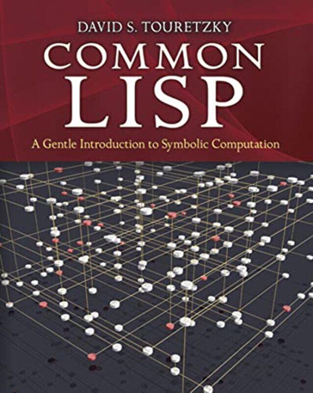 

Common Lisp a Gentle Introduction to Symbolic Computation by Touretzky Touretzky-Paperback