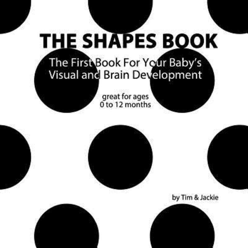 

The Shapes Book: The First Book for Your Baby's Visual and Brain Development.paperback,By :Jackie, Tim &