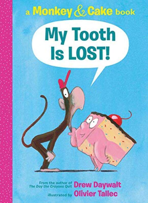 

My Tooth Is Lost! (Monkey & Cake) , Hardcover by Daywalt, Drew