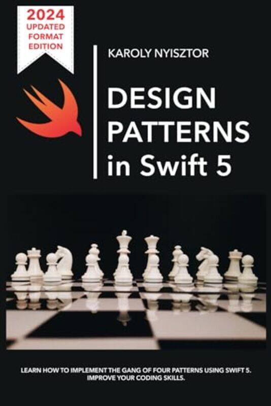 

Design Patterns In Swift 5 Learn How To Implement The Gang Of Four Design Patterns Using Swift 5 I by Nyisztor, Monika - Nyisztor, Karoly - Paperback