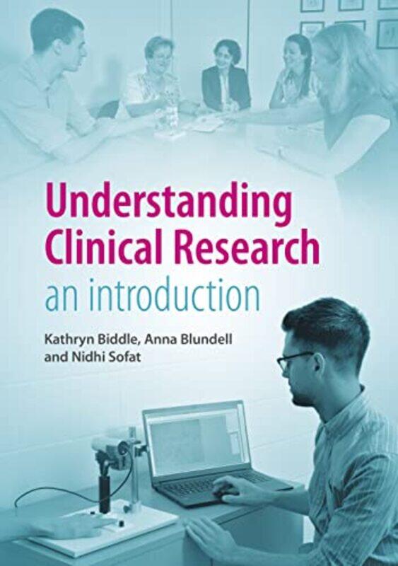 

Understanding Clinical Research by Kathryn BiddleAnna BlundellNidhi Sofat-Paperback