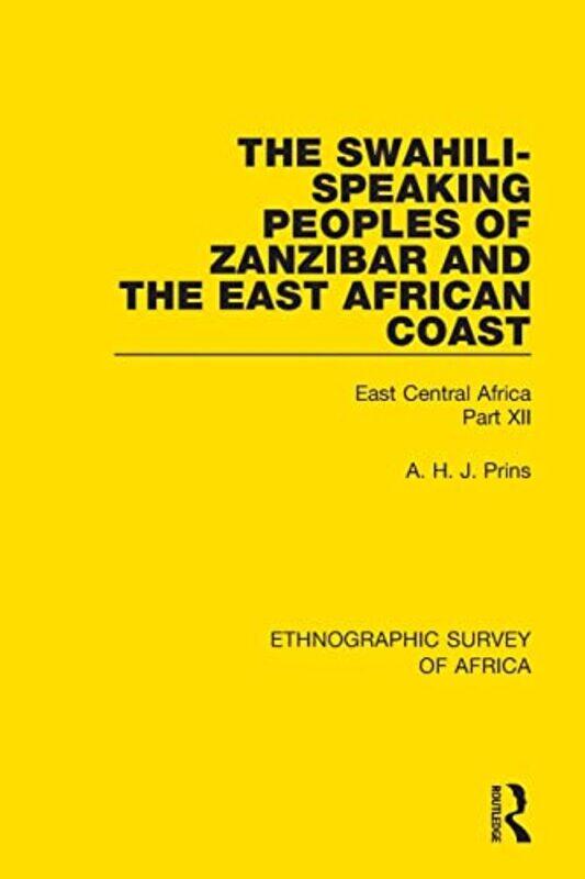 

The Swahilispeaking Peoples Of Zanzibar And The East African Coast Arabs Shirazi And Swahili by A H J Prins-Paperback